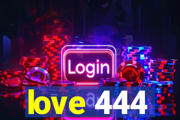 love 444
